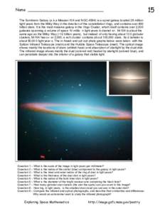 Name ________________________________ The Sombrero Galaxy (a .k.a Messier-104 and NGC[removed]is a sp iral galaxy located 28 million light years from the Milky Way in the direction of the constellation Virgo, and contains 