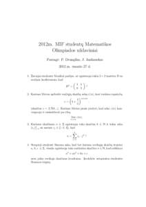 2012m. MIF studentų Matematikos Olimpiados uždaviniai Parengė: P. Drungilas, J. Jankauskas 2012 m. vasario 27 d. 1. Žaviajai studentei Monikai parūpo, ar egzistuoja tokia 2 × 2 matrica B su sveikais koeficientais, 