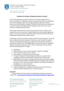 Guidelines for Writing a Postgraduate Research Proposal As part of the application process for entry on the research register (Ph.D. or M.Litt.), applicants are required to outline the research they intend to undertake f
