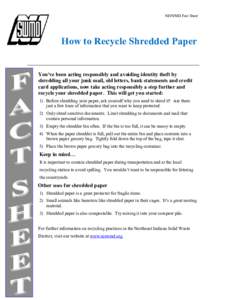 NISWMD Fact Sheet  How to Recycle Shredded Paper You’ve been acting responsibly and avoiding identity theft by shredding all your junk mail, old letters, bank statements and credit