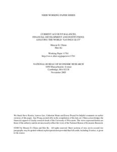 NBER WORKING PAPER SERIES  CURRENT ACCOUNT BALANCES, FINANCIAL DEVELOPMENT AND INSTITUTIONS: ASSAYING THE WORLD “SAVINGS GLUT” Menzie D. Chinn