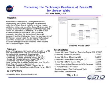 Increasing the Technology Readiness of SensorML for Sensor Webs PI: Mike Botts, UAH Objective We will reduce the current challenges involved in