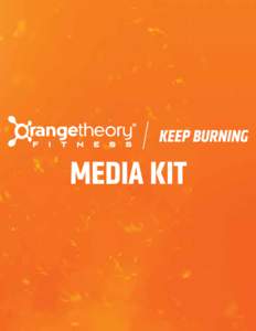 MEDIA KIT  BACKGROUND Orangetheory Fitness (www.orangetheoryfitness.com) is the scientifically designed, one-of-a-kind group personal training, interval fitness c oncept that is sweeping the nation. Backed by the scienc