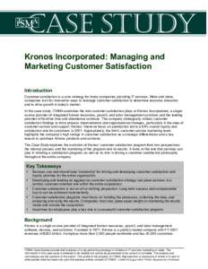 Kronos Incorporated: Managing and Marketing Customer Satisfaction Introduction Customer satisfaction is a core strategy for many companies providing IT services. More and more, companies look for innovative ways to lever