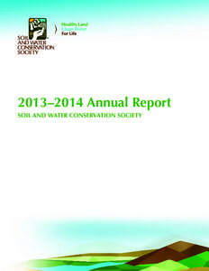 2013–2014 Annual Report SOIL AND WATER CONSERVATION SOCIETY Who We Are The Soil and Water Conservation Society (SWCS) is a nonprofit scientific and educational