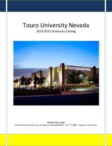 Touro University Nevada[removed]University Catalog Effective July 1, [removed]American Pacific Drive, Henderson, Nevada 89014 ∙ [removed] ∙ www.tun.touro.edu