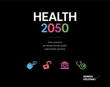 HEALTH 2050 Four scenarios for human-driven health and freedom of choice