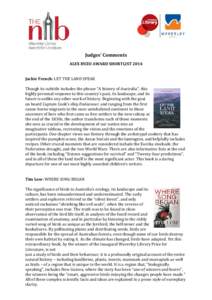 Judges’ Comments ALEX BUZO AWARD SHORTLIST 2014 Jackie French: LET THE LAND SPEAK Though its subtitle includes the phrase “A history of Australia”, this highly personal response to this country’s past, its landsc