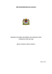 THE UNITED REPUBLIC OF TANZANIA  MINISTRY OF WORKS, TRANSPORT AND COMMUNICATION (COMMUNICATION SECTOR)  DRAFT NATIONAL POSTAL POLICY