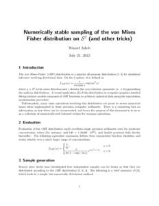 Numerically stable sampling of the von Mises Fisher distribution on S 2 (and other tricks) Wenzel Jakob July 21, Introduction The von Mises-Fisher (vMF) distribution is a popular all-purpose distribution [1, 4] fo
