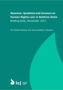 Myanmar: Questions and Answers on Human Rights Law in Rakhine State Briefing Note, November 2017 ICJ Global Redress and Accountability Initiative