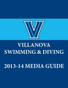 VILLANOVA SWIMMING & DIVING[removed]MEDIA GUIDE  2013-2014 Swimming & Diving Schedule • Quick Facts