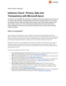Official Umbraco Whitepaper  Umbraco Cloud - Privacy, Data and Transparency with Microsoft Azure At Umbraco, we understand the importance of trusting your service providers with your data. We run rigorous internal testin