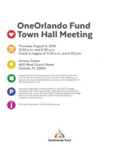 OneOrlando Fund Town Hall Meeting Thursday, August 4, :30 p.m. and 6:30 p.m. Check-in begins at 11:30 a.m. and 5:30 p.m Amway Center