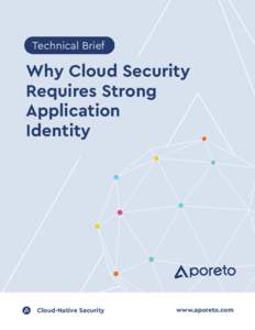 Technical Brief  Why Cloud Security Requires Strong Application Identity