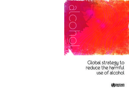 Global strategy to reduce the harmful use of alcohol EXIT THE MAZE OF HARMFUL SUBSTANCE USE