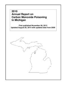2010 Annual Report on Carbon Monoxide Poisoning In Michigan First published November 06, 2012 Updated August 20, 2014 with updated data from 2009