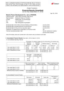 This is an English translation of the Financial Results (Kessan Tanshin) filed with the Tokyo Stock Exchange on April 30, 2015. Please note that if there is any discrepancy, the original Japanese version will take priori