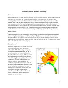 2010 Fire Season Weather Summary Summary The 2010 fire season was at the mercy of extremely variable weather conditions. April saw the season off to an early start with warm, dry weather, drought conditions from the prev