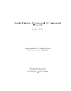 Special Signature Schemes and Key Agreement Protocols Caroline J. Kudla Thesis submitted to the University of London for the degree of Doctor of Philosophy