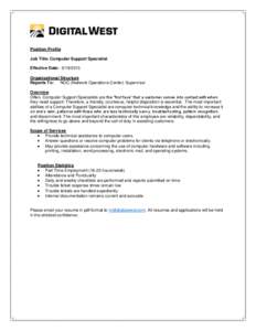 Position Profile Job Title: Computer Support Specialist Effective Date: Organizational Structure Reports To: NOC (Network Operations Center) Supervisor
