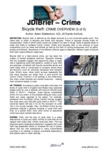 JDiBrief – Crime Bicycle theft: CRIME OVERVIEW (2 of 5) Author: Aiden Sidebottom, UCL Jill Dando Institute DEFINITION: Bicycle theft is defined as the illegal removal of a non-motorized pedal cycle. This refers both to