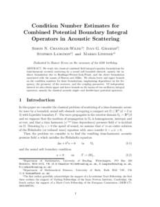 Condition Number Estimates for Combined Potential Boundary Integral Operators in Acoustic Scattering Simon N. Chandler-Wilde‡∗, Ivan G. Graham‡†, Stephen Langdon∗‡, and Marko Lindner∗‡ Dedicated to Rainer