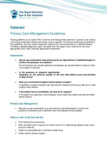 Cataract Primary Care Management Guidelines These guidelines are to assist GPs to monitor and manage their patients in a primary care setting until clinical thresholds indicate that tertiary care is required. The clinica