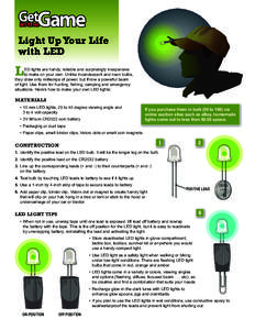 Light Up Your Life with LED L  ED lights are handy, reliable and surprisingly inexpensive
