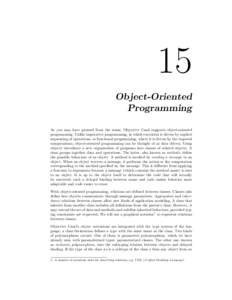 15 Object-Oriented Programming As you may have guessed from the name, Objective Caml supports object-oriented programming. Unlike imperative programming, in which execution is driven by explicit sequencing of operations,
