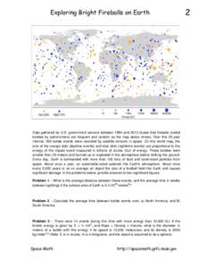 Exploring Bright Fireballs on Earth  Data gathered by U.S. government sensors between 1994 and 2013 shows that fireballs (called bolides by astronomers) are frequent and random as the map above shows. Over this 20-year i
