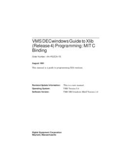 VMS DECwindows Guide to Xlib (Release 4) Programming: MIT C Binding Order Number: AA–PGZCA–TE August 1991 This manual is a guide to programming Xlib routines.