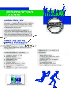 CONCUSSION FACT SHEET FOR PARENTS WHAT IS A CONCUSSION? A concussion is a type of traumatic brain injury. Concussions are caused by a bump or blow to the head. Even a “ding,” “getting your bell rung,” or what see
