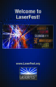 Welcome to LaserFest! www.LaserFest.org  Light Amplification by Stimulated Emission of Radiation
