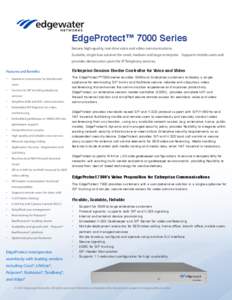 EdgeProtect™ 7000 Series Secure, high-quality, real-time voice and video communications. Scalable, single-box solution for small, medium and large enterprise. Supports mobile users and provides demarcation point for IP