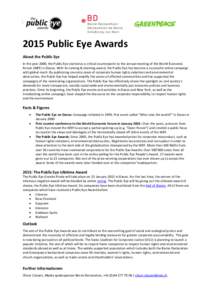 2015 Public Eye Awards About the Public Eye In the year 2000, the Public Eye started as a critical counterpoint to the annual meeting of the World Economic Forum (WEF) in Davos. With its naming & shaming award, the Publi