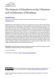 The Impacts of Islandness on the Urbanism and Architecture of Mombasa Gerald Steyn Department of Architecture, Tshwane University of Technology, Pretoria, South Africa 