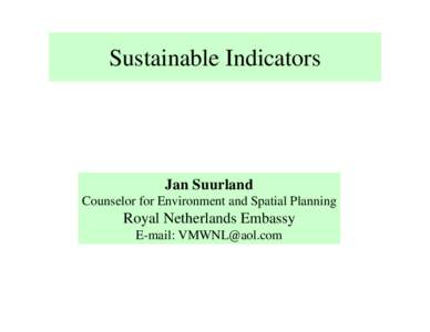 Sustainable Indicators  Jan Suurland Counselor for Environment and Spatial Planning  Royal Netherlands Embassy