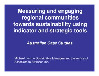 Measuring and engaging regional communities towards sustainability using indicator and strategic tools Australian Case Studies