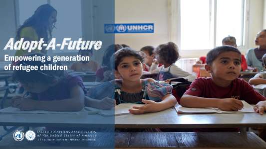 Adopt-A-Future Empowering a generation of refugee children The Challenge • Over 60 million people have fled their homes and risked their