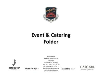 Event & Catering Folder Reto Mathis Mathis Food Affairs Corviglia CH-7500 St. Moritz