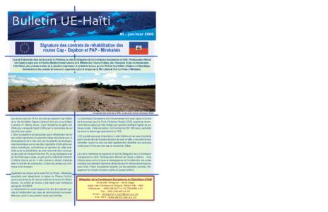 Bulletin UE-Haïti #3 - j a n / m a r 2006 Signature des contrats de réhabilitation des routes Cap - Dajabon et PAP - Mirebalais Le jeudi 8 décembre dans les locaux de la Primature, le chef de Délégation de la Commis