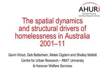 AHURI presentation | The spatial dynamics and structural drivers of homelessness in Australia 2001–11