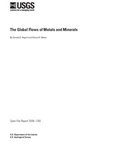 The Global Flows of Metals and Minerals By Donald G. Rogich and Grecia R. Matos Open-File Report 2008–1355  U.S. Department of the Interior