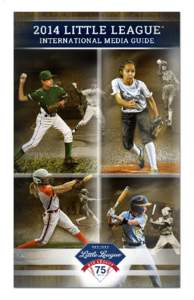 2014 LITTLE LEAGUE ® BASEBALL AND SOFTBALL MEDIA GUIDE TABLE OF CONTENTS[removed]
