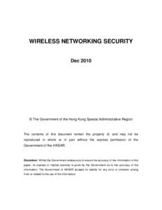 WIRELESS NETWORKING SECURITY Dec 2010 © The Government of the Hong Kong Special Administrative Region  The contents of this document remain the property of, and may not be
