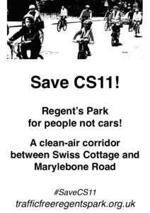 Save CS11! Regent’s Park for people not cars! A clean-air corridor between Swiss Cottage and Marylebone Road