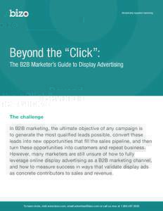 Remarkably targeted marketing.  Beyond the “Click”: The B2B Marketer’s Guide to Display Advertising  The challenge