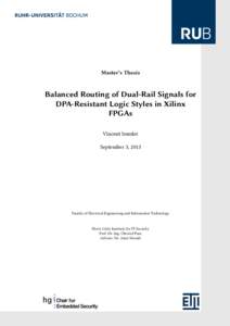 Master’s Thesis  Balanced Routing of Dual-Rail Signals for DPA-Resistant Logic Styles in Xilinx FPGAs Vincent Immler