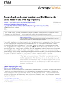 Create back-end cloud services on IBM Bluemix to build mobile and web apps quickly Andrew A. Das (https://www.ibm.com/developerworks/ community/profiles/html/profileView.do? key=e235451e-4efd-4482-93ec-7b7c44105156&lang=